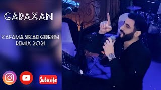 GARAXAN - Kafama Sıkar Giderim (Remix 2021 LIVE)