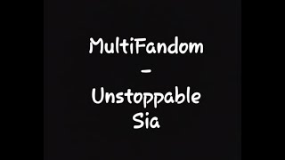 Multifandomunstoppable-Sia