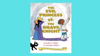 The Evil Princess & the Brave Knight by Jennifer Holm Children's Book Read Aloud
