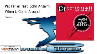 Pat Farrell Feat. John Anselm - When U Come Around (Club Mix)