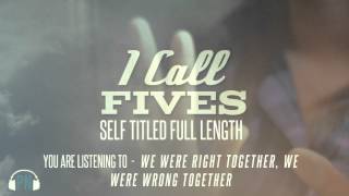 Watch I Call Fives We Were Right Together And We Were Wrong Together video