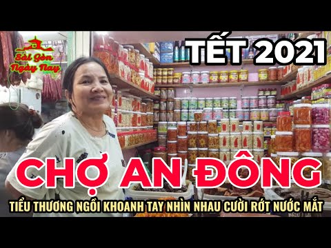 Chợ An Đông Tết 2021 tiểu thương khoanh tay nhìn nhau CƯỜI rơi nước mắt vì vắng khách dù Tết cận kề