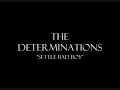 The Determinations - Settle Bad Boy