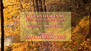 Vivo sin vivir en mì - (Vivo, eppur non vivo in me)