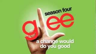 Watch Glee Cast A Change Would Do You Good video