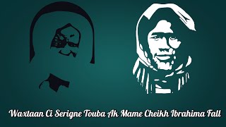 Waxtaan Ci Serigne Touba Ak Mame Cheikh Ibrahima Fall Par Baye Ndiaga Diop