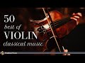 50 Violin | Classical Music