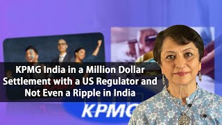 Kpmg India In A Million Dollar Settlement With A Us Regulator And Not Even A Ripple In India