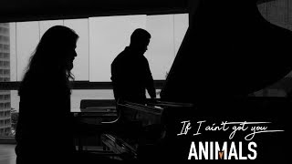 Watch Animals I Aint Got You video