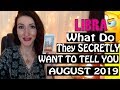 Libra, WHAT DO THEY SECRETLY WANT TO TELL YOU August 2019 SPY ON THEM LOVE READINGS