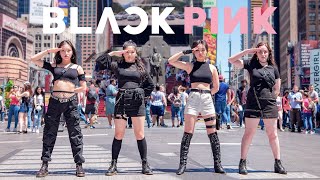 [KPOP IN PUBLIC NYC] BLACKPINK - Kill This Love Dance Cover