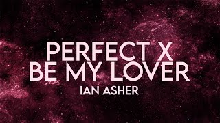 Ian Asher - Perfect X Be My Lover (Lyrics) Remix Extended