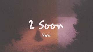 Download lagu keshi - 2 soon // Lyrics