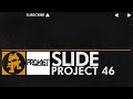 [House Music] - Project 46 - Slide [Monstercat Release]