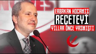 Erbakan Hocamız Reçeteyi Yıllar Önce Yazmıştı.