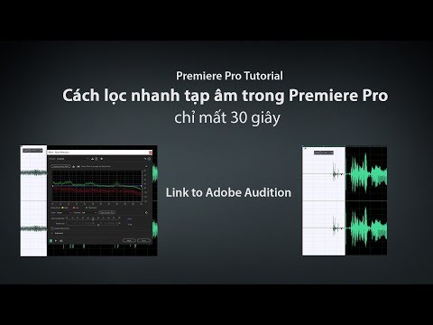Lọc nhanh tạp âm trong Premiere Pro với Adobe Audition