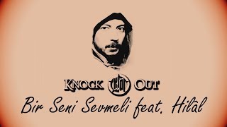 Knock Out - Bi̇r Seni̇ Sevmeli̇ Feat. Hi̇lal