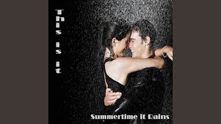Watch This Is It Summertime It Rains video