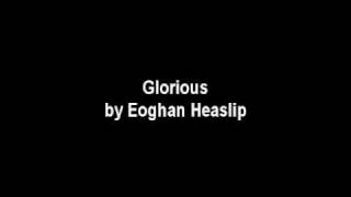 Watch Eoghan Heaslip Glorious video