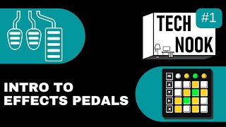 Intro to Effects Pedals - The Tech Nook