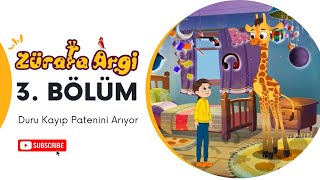 Duru Kayıp Patenini Arıyor | ZÜRAFA ARGİ | 3. Bölüm