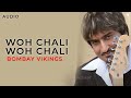 Woh Chali Woh Chali | Bombay Vikings