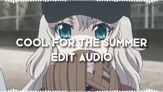 Cool For The Summer - [Edit Audio]