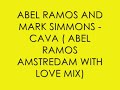 ABEL RAMOS AND MARK SIMMONS - CAVA ( ABEL RAMOS AMSTERDAM WITH LOVE MIX)