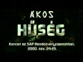 ÁKOS ~ Hűség 2/1 rész :: (Budapest, SAP, 2000.11.25)