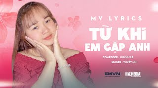Từ Khi Em Gặp Anh - Tuyết Nhi Official Mv Lyric