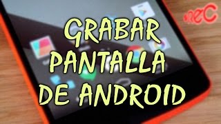 Mejor App para Grabar la Pantalla de tu Android