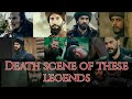 aye maut theher ja | muharram naat |  Ertugrul gazi naat | death scenes of all legends | 😢😢😢