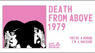 Watch Death From Above 1979 Youre A Woman Im A Machine video