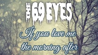 Watch 69 Eyes If You Love Me The Morning After video