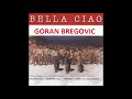 BELLA CIAO GORAN BREGOVIC