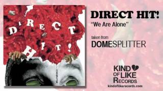 Watch Direct Hit We Are Alone video