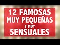 Las 12 Famosas Mas Pequeñas & Sensuales | ¡CHIQUITAS PERO PICOSAS!