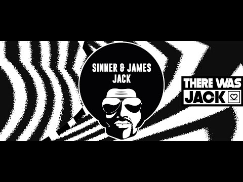 Sinner &amp; James - Jack [There Was Jack]