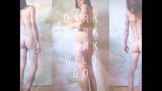Watch Dark Dark Dark In Your Dreams video