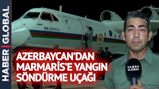 Aliyev Talimatı Verdi! Azerbaycan'dan Marmaris'e Yangın Söndürme Uçağı Desteği