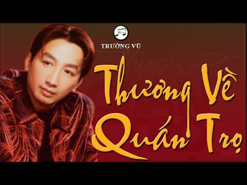 THƯƠNG VỀ QUÁN TRỌ - TRƯỜNG VŨ - HDMUSIC NHẠC LOSSLESS CHÂT LƯỢNG CAO