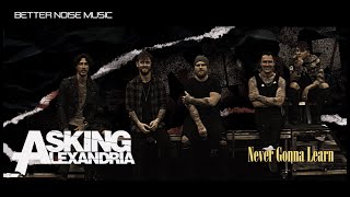 Watch Asking Alexandria Never Gonna Learn video