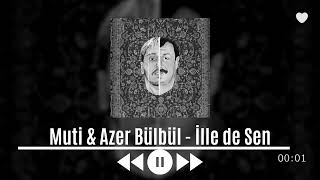 Muti & Azer Bülbül - İlle de Sen (Canımı canına katarcasına)