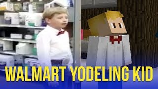 WALMART YODEL KID in MINECRAFT!