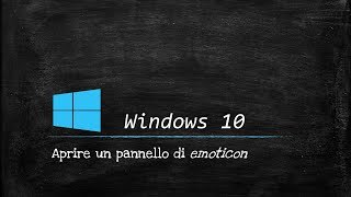 Aprire un pannello di emoticon in Windows 10