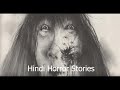Horror Stories in Hindi- Episode 110- Hindi