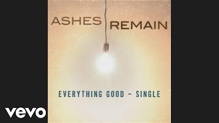 Watch Ashes Remain Everything Good video