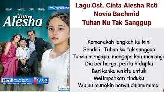 Lagu Ost Cinta Alesha Rcti - Novia Bachmid - Tuhan Ku Tak Sanggup #soundtrack #viral #2022 #sinetron
