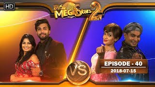 Hiru Mega Stars 2 | Episode 40 | 2018-07-15