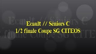 Retour sur le match... Ecault // Séniors C (1/2 finale coupe SG CITEOS)
